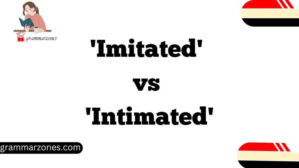 'Imitated' vs 'Intimated'