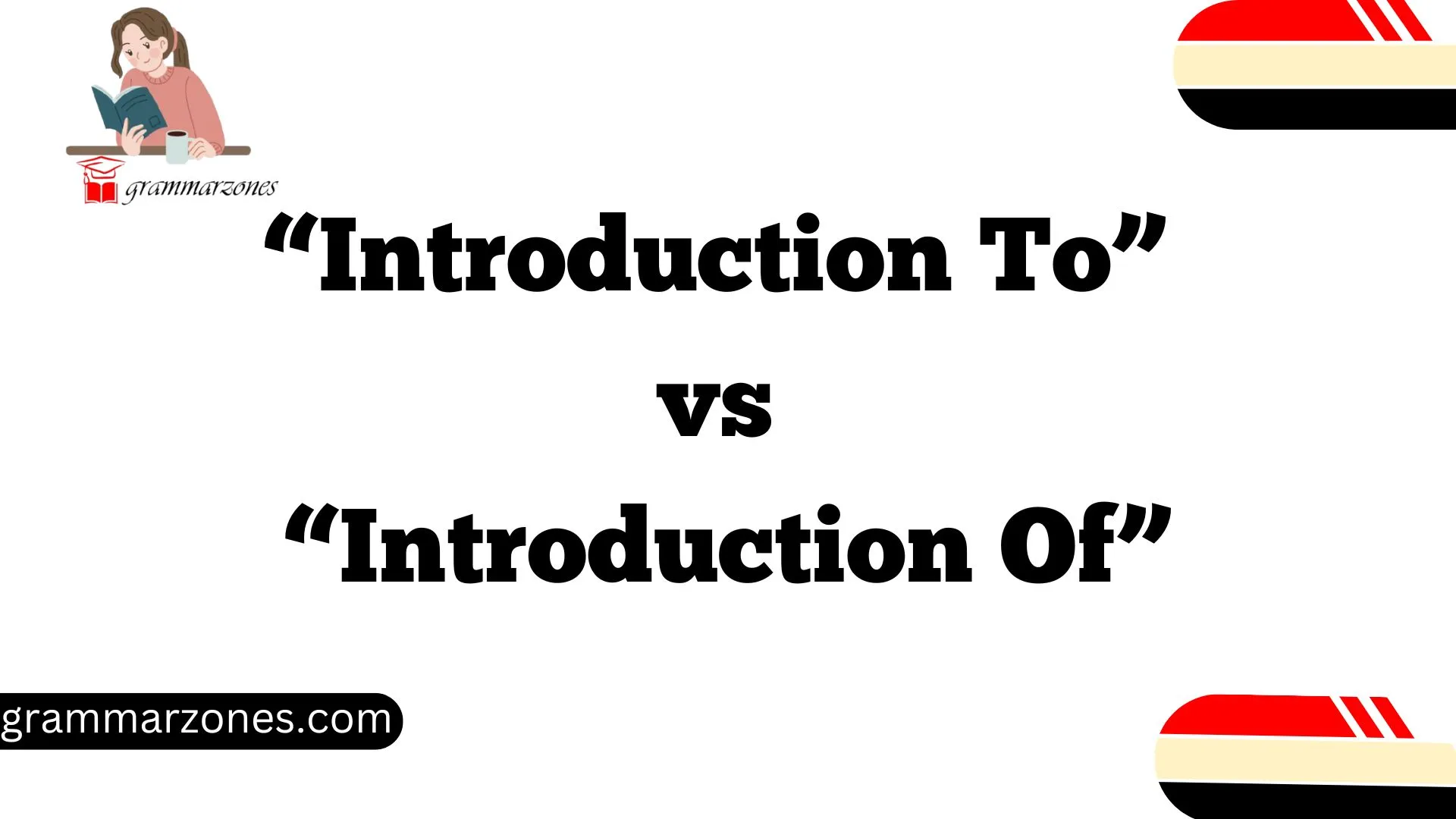 “Introduction To” vs “Introduction Of”