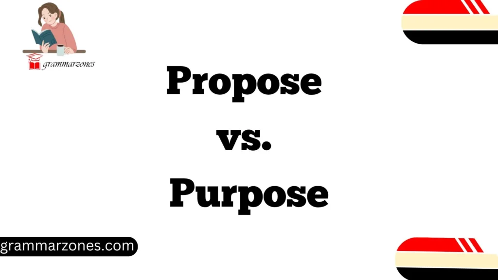 Propose vs. Purpose