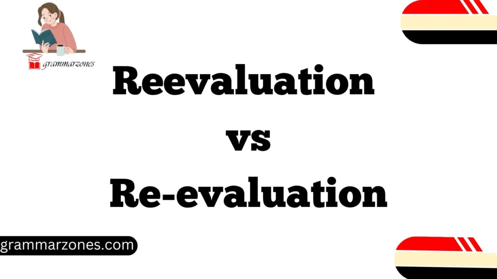 Reevaluation vs. Re-evaluation