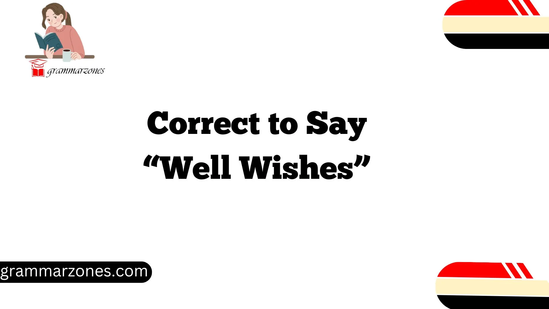 Correct to Say “Well Wishes”