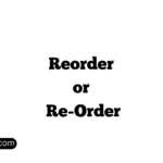 Reorder or Re-Order