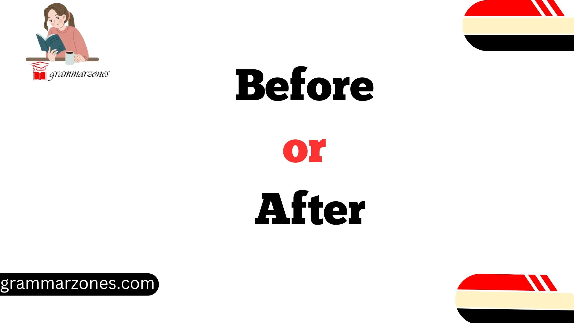 Before or After