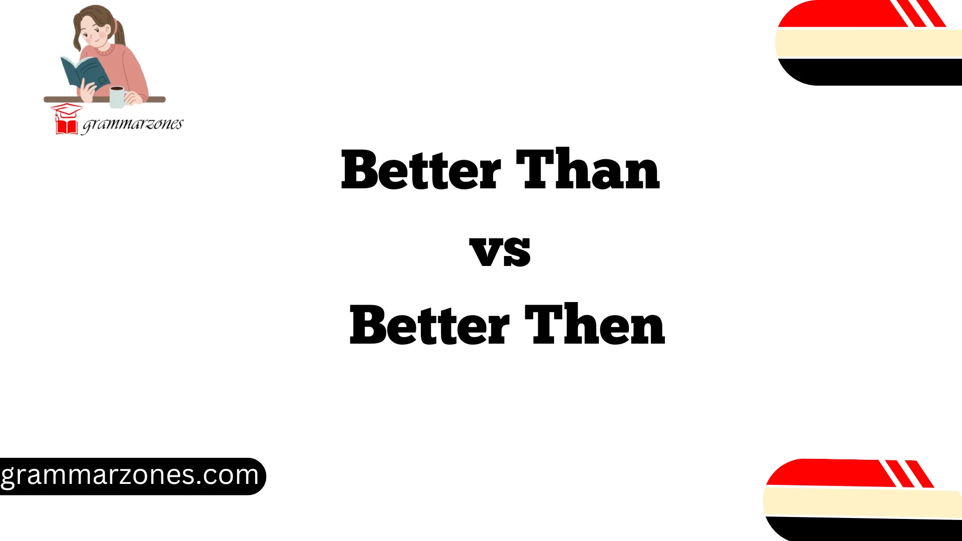 Better Than vs Better Then