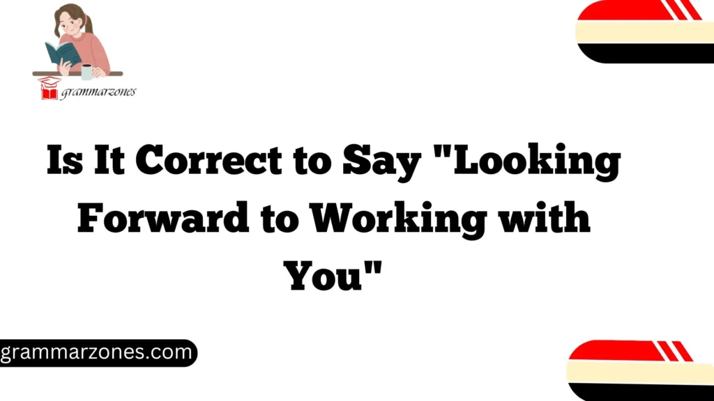 Is It Correct to Say "Looking Forward to Working with You"