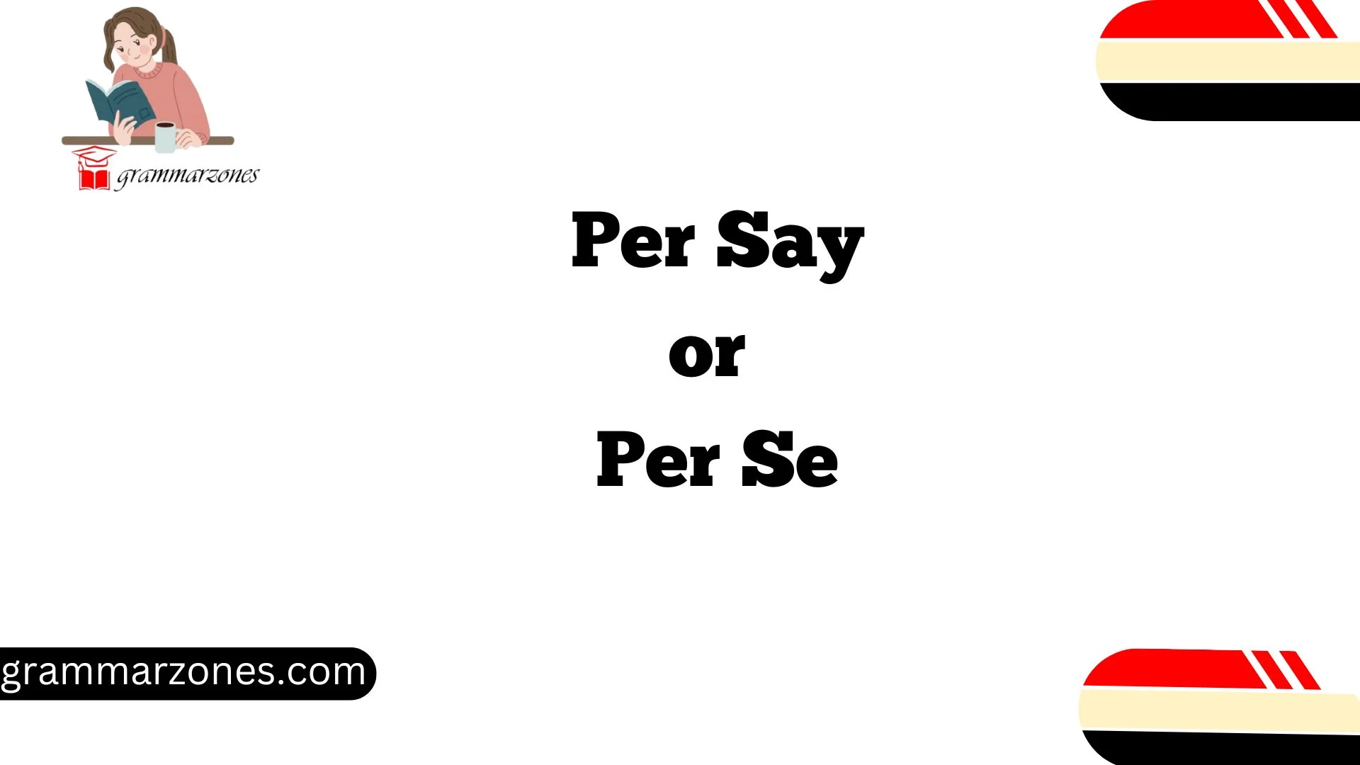 Per Say or Per Se