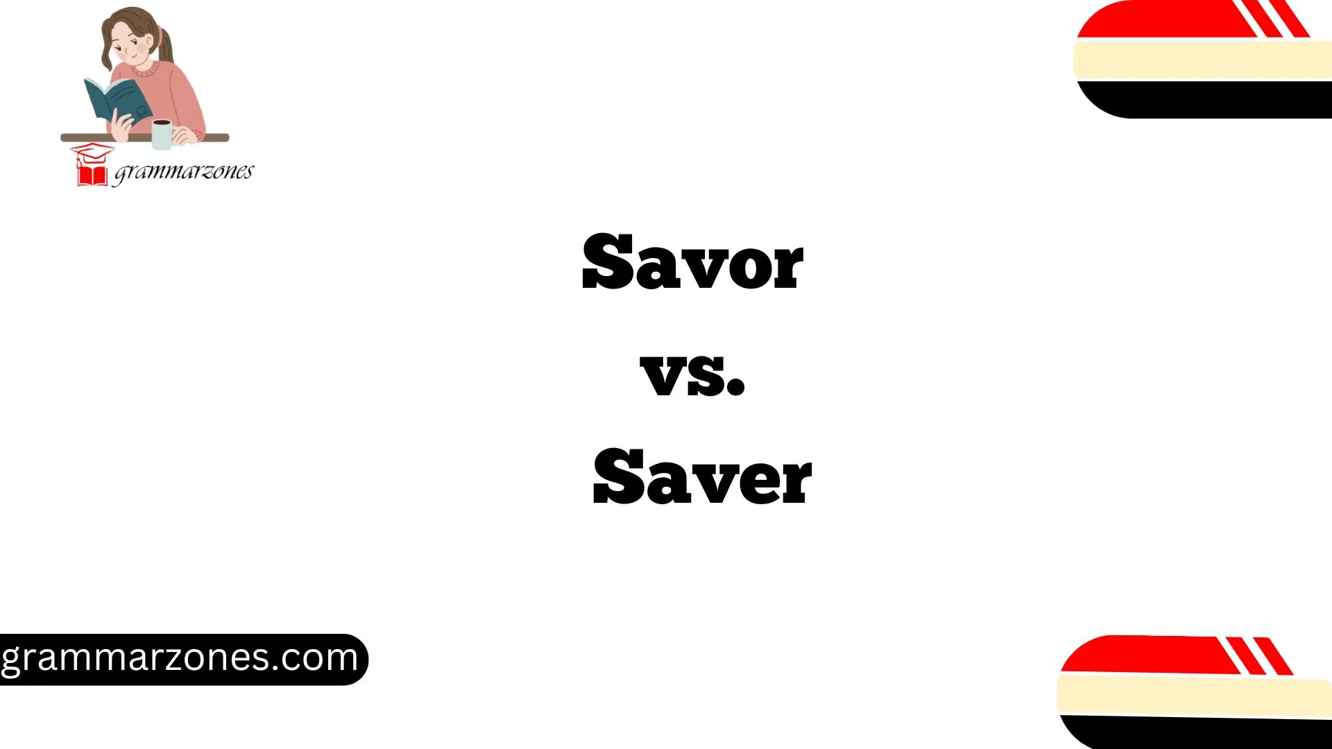 Savor vs. Saver