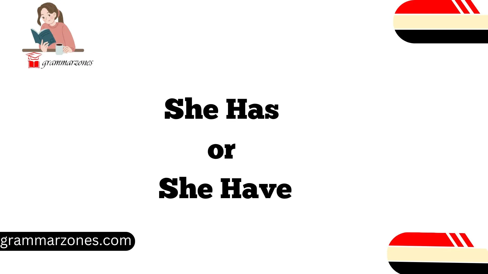She Has or She Have