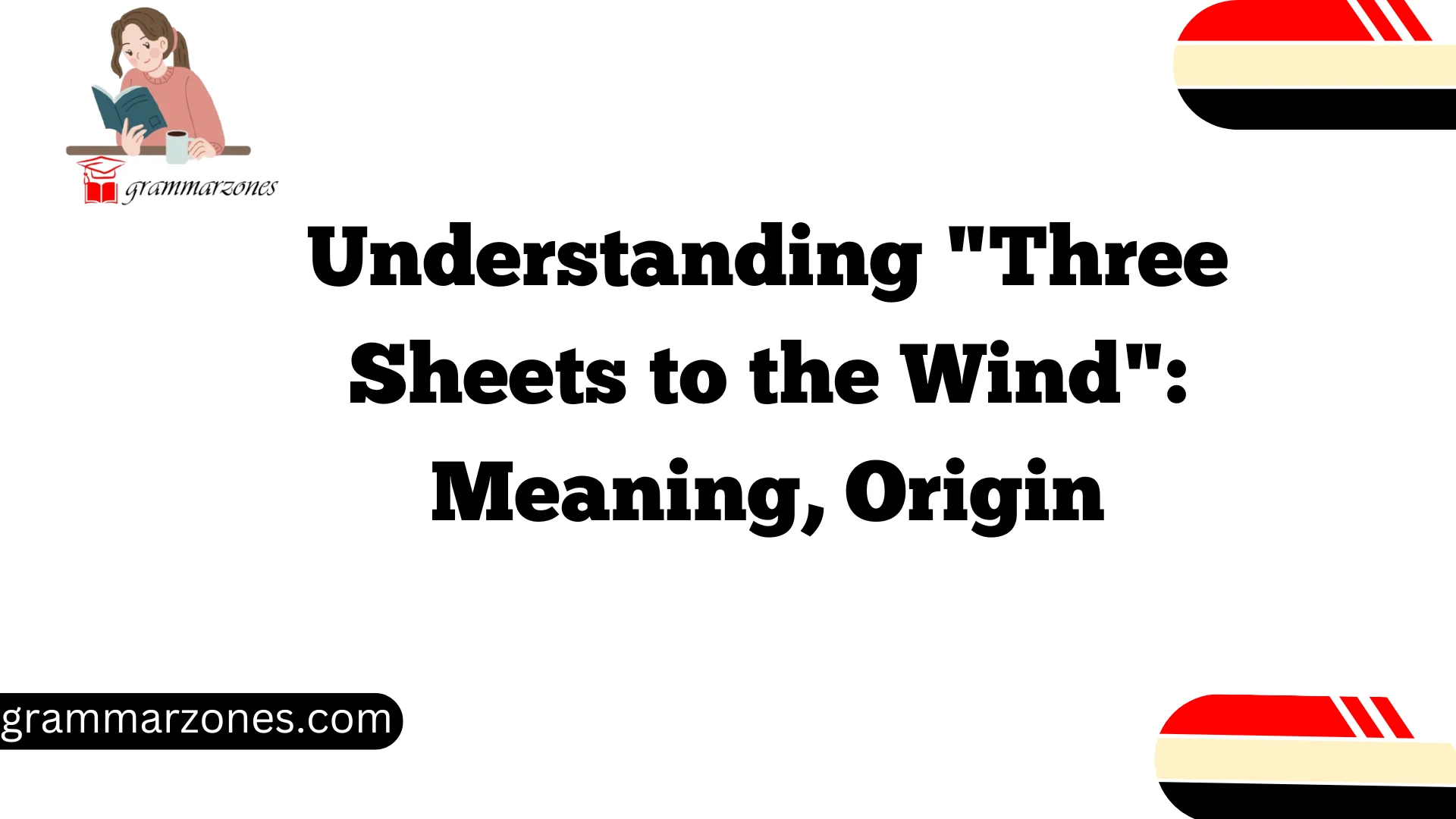 Understanding "Three Sheets to the Wind"