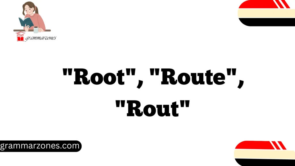 "Root", "Route", "Rout"